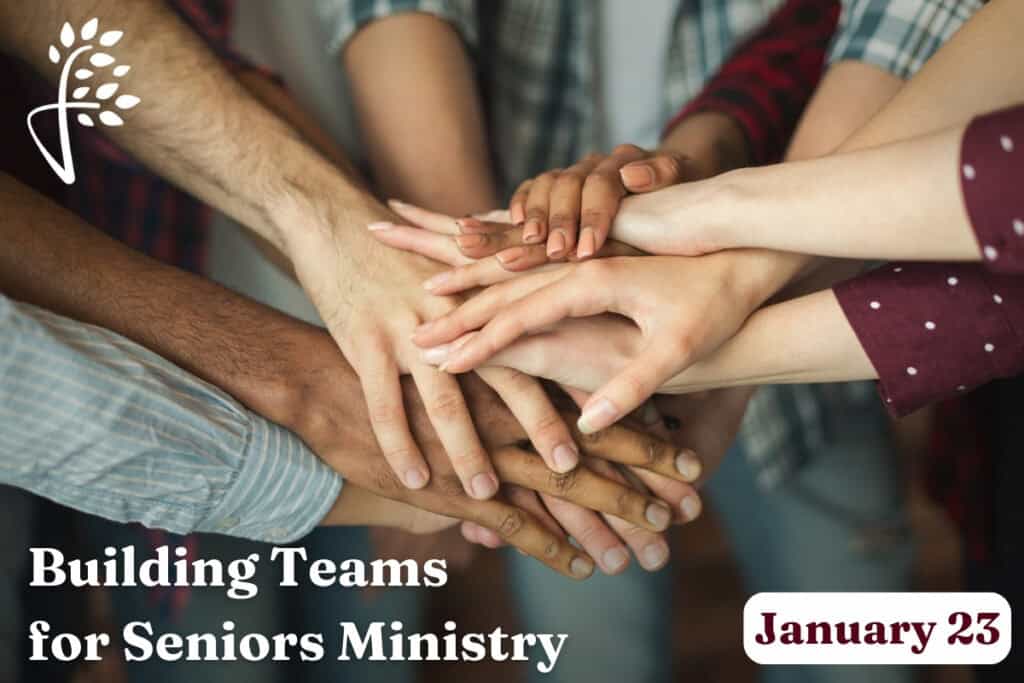 Building Teams for Seniors Ministry